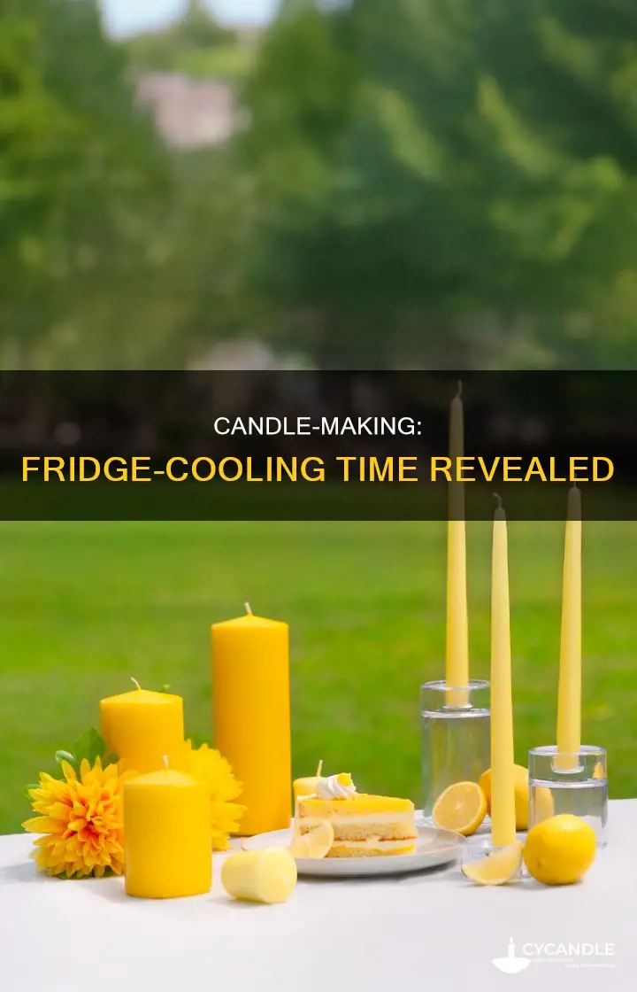 how long does candle making cool down take in firdge