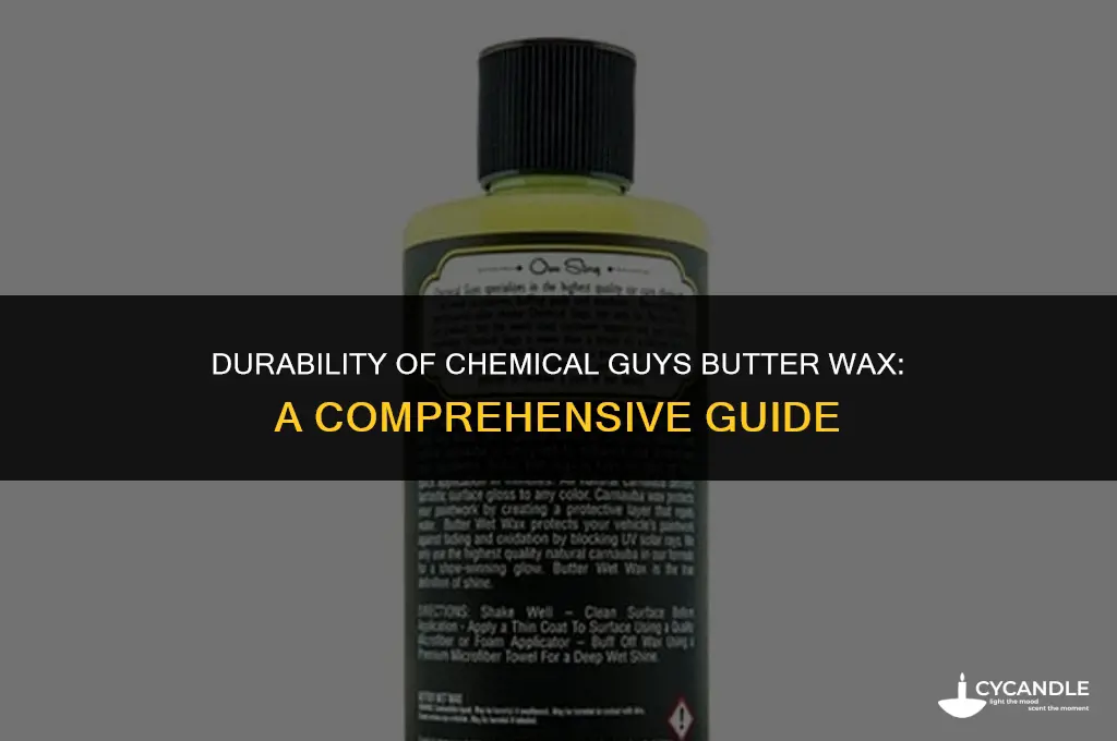 how long does chemical guys butter wax last