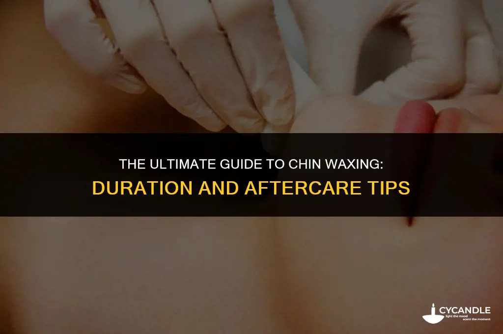 how long does chin waxing last