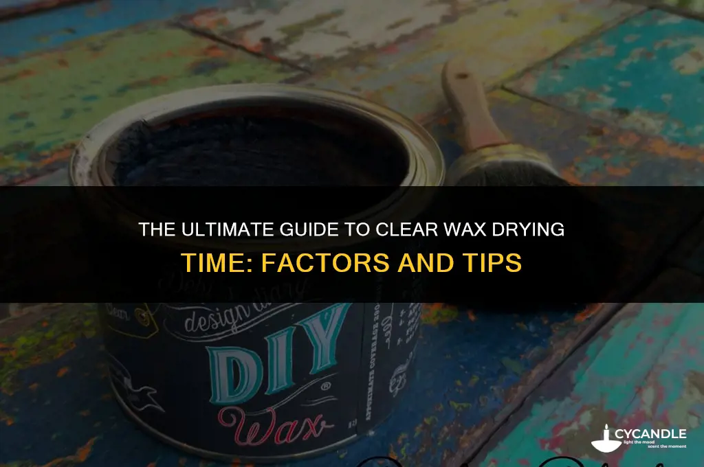 how long does clear wax take to dry