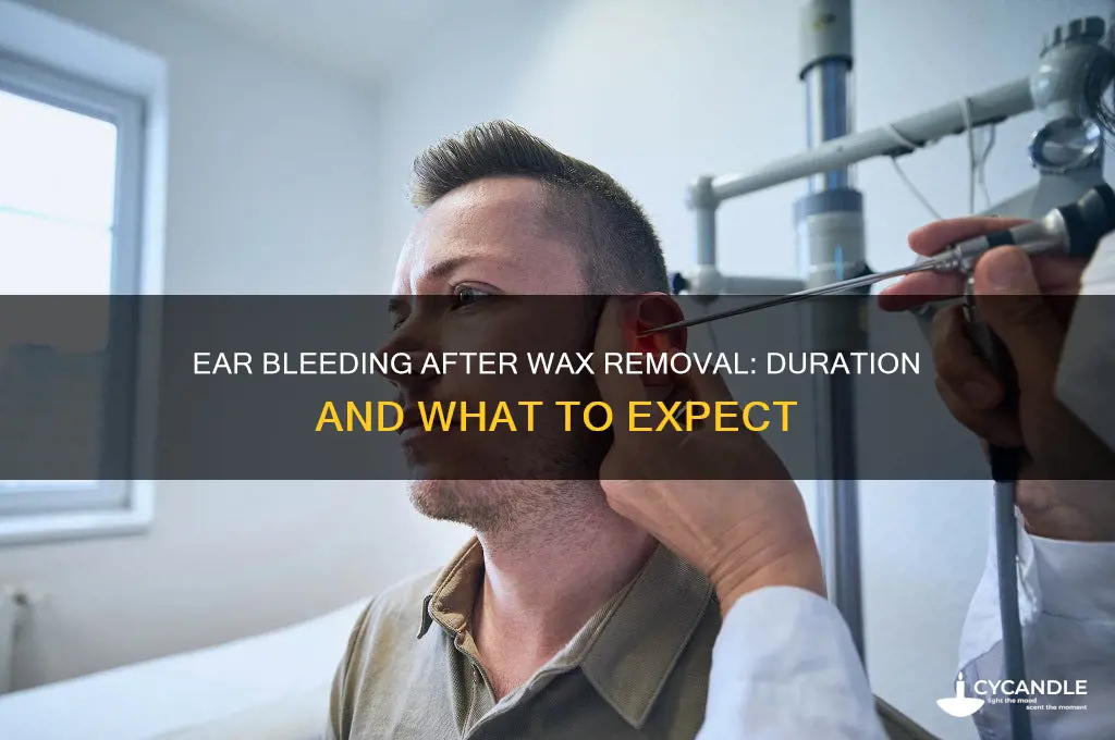 how long does ear bleeding after wax removal