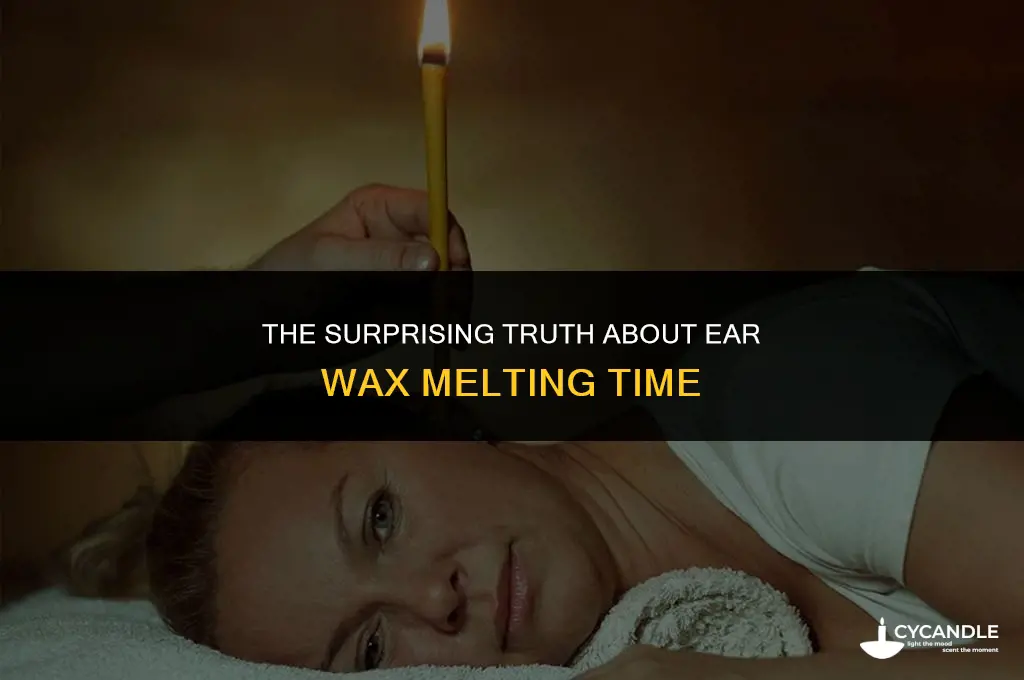 how long does ear wax take to melt