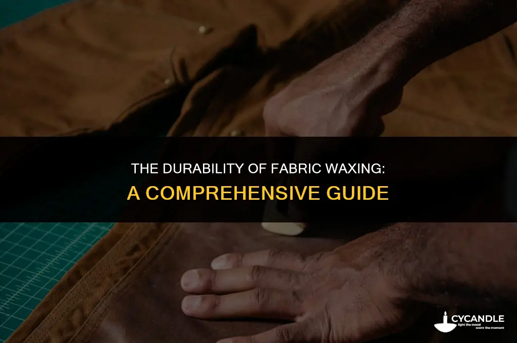 how long does fabric waxing last