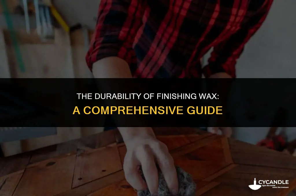 how long does finishing wax last
