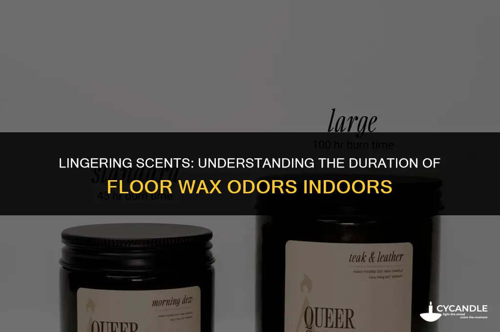 how long does floor wax smell stay in building