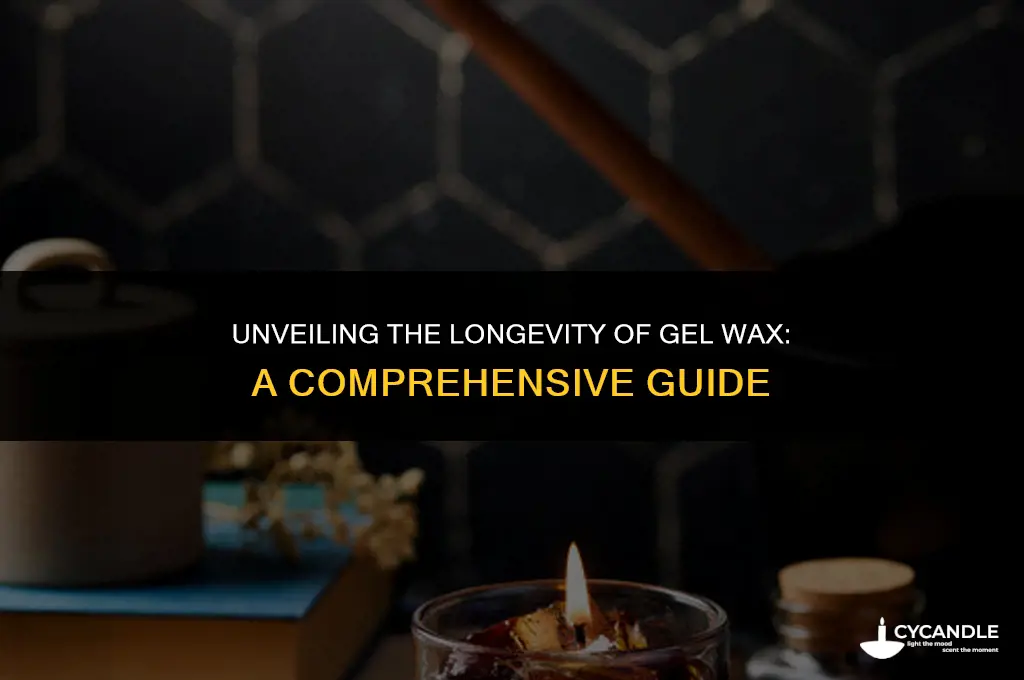 how long does gel wax last