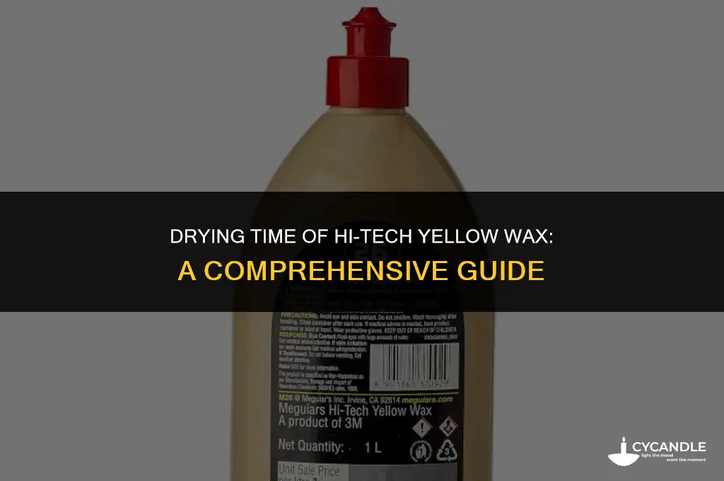 how long does hi tech yellow wax take to dry