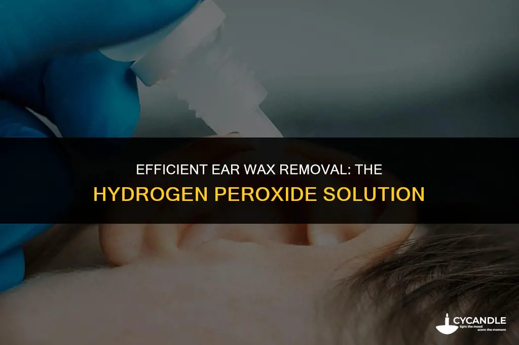 how long does hydrogen peroxide take to clean ear wax