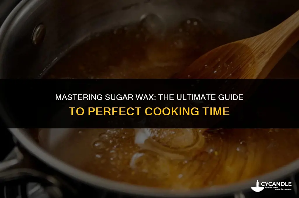 how long does it take for sugar wax to cook