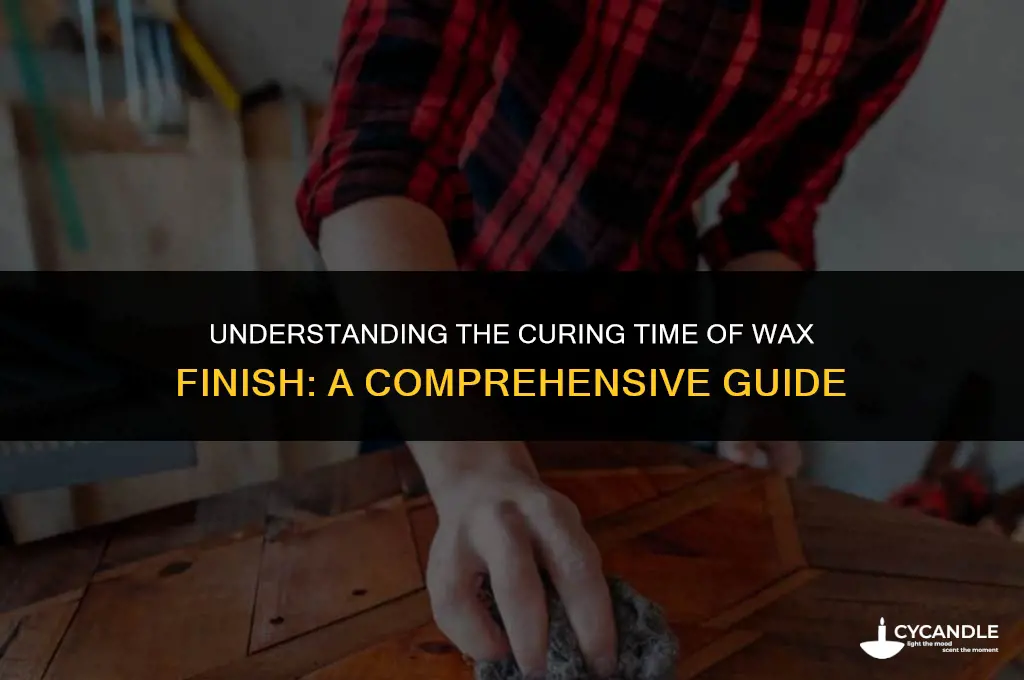 how long does it take for wax finish to cure