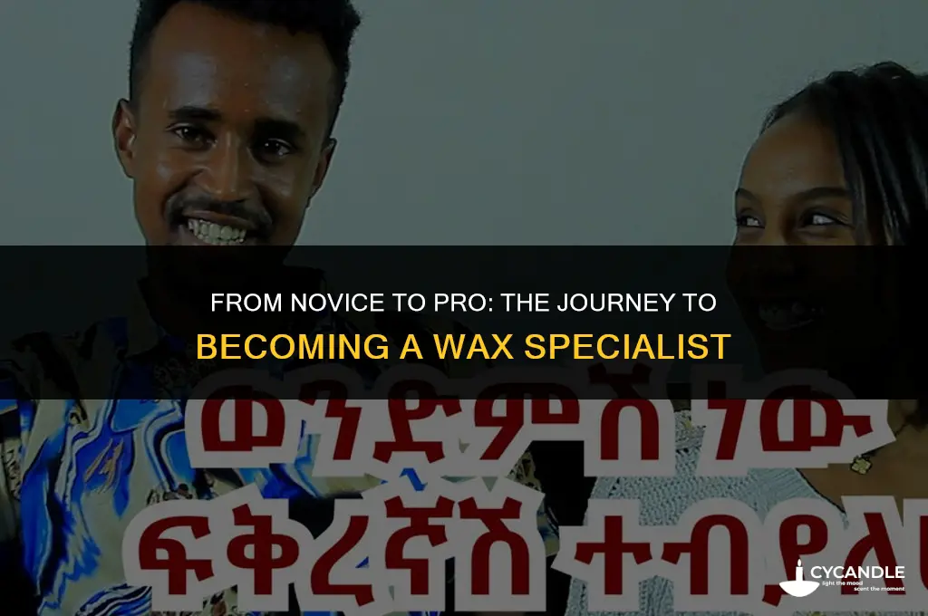 how long does it take to become a wax specialist