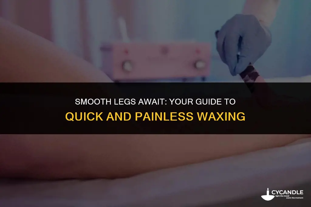 how long does it take to get legs waxed