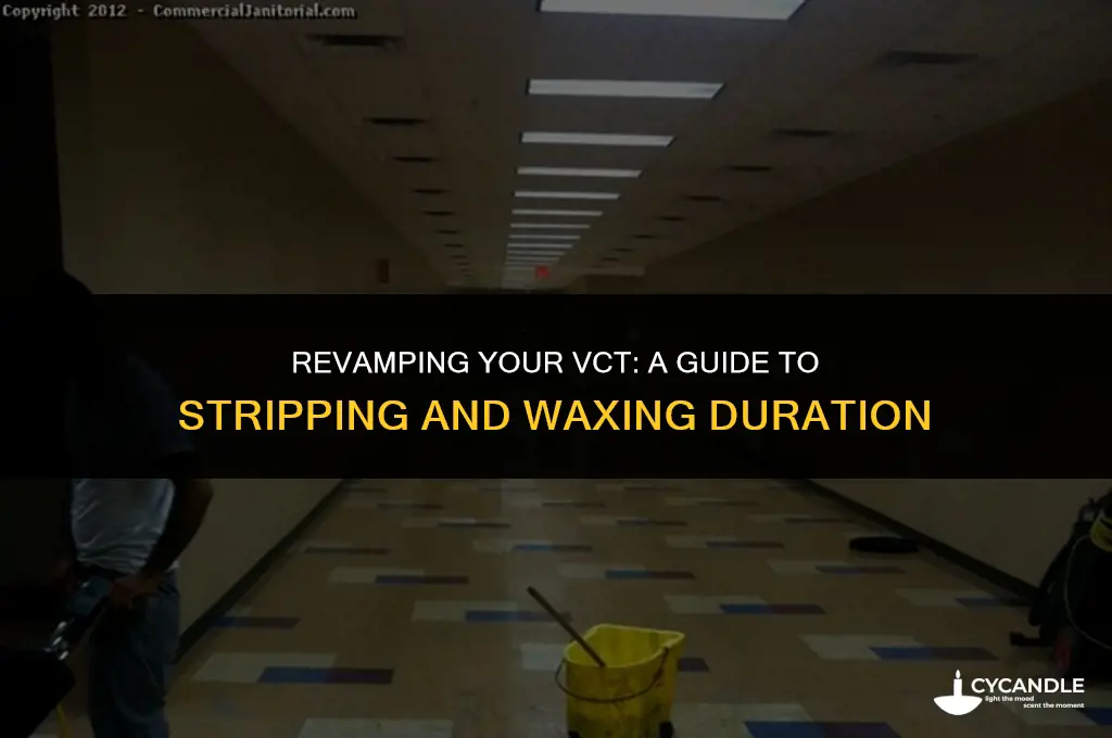 how long does it take to strip and wax vct