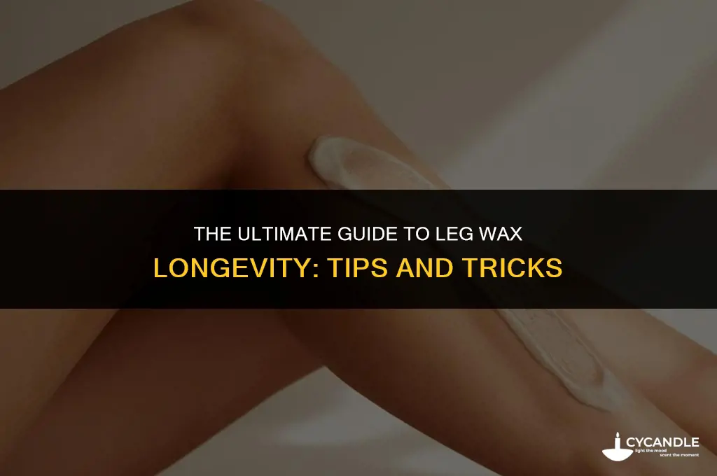 how long does leg wax last