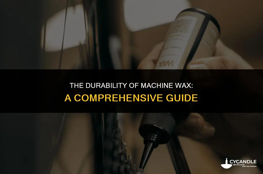 how long does machine wax last