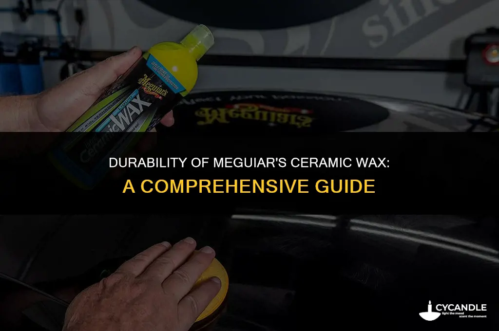how long does meguiars ceramic wax last