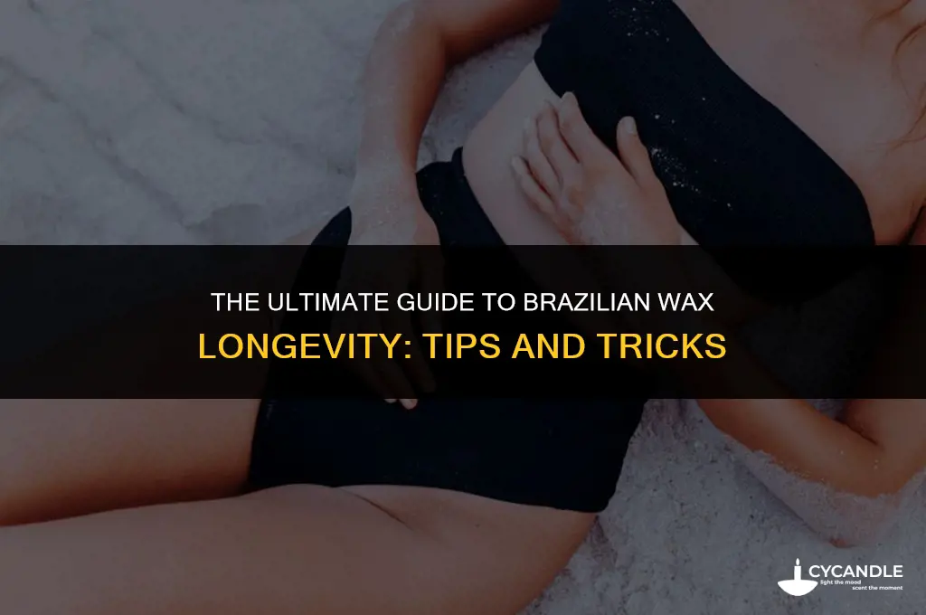 how long is a brazilian wax last