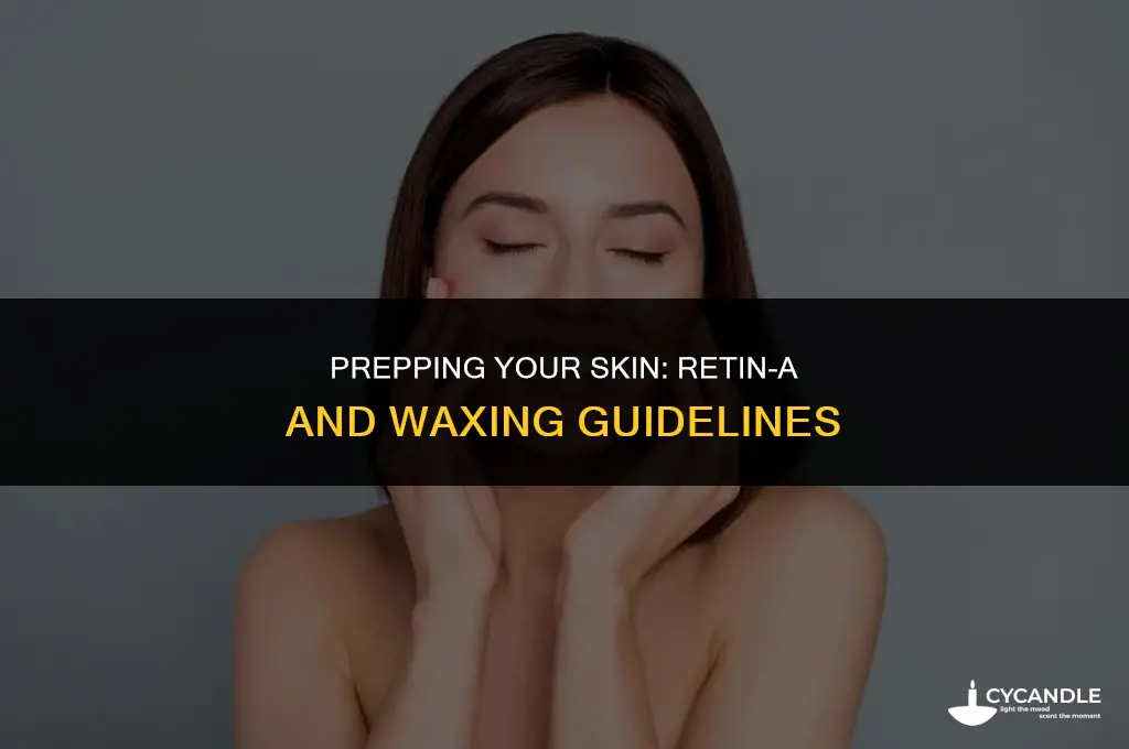 how long should i stop using retin a before waxing