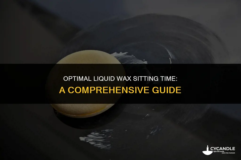 how long should liquid wax sit before use