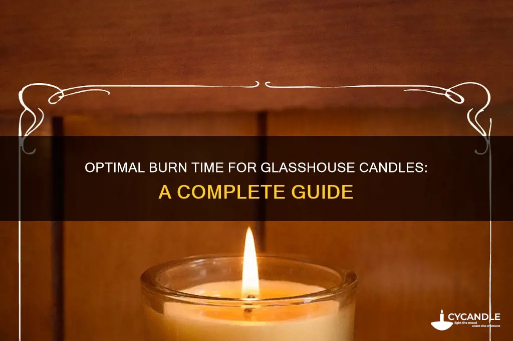 how long should you burn a glasshouse candle for