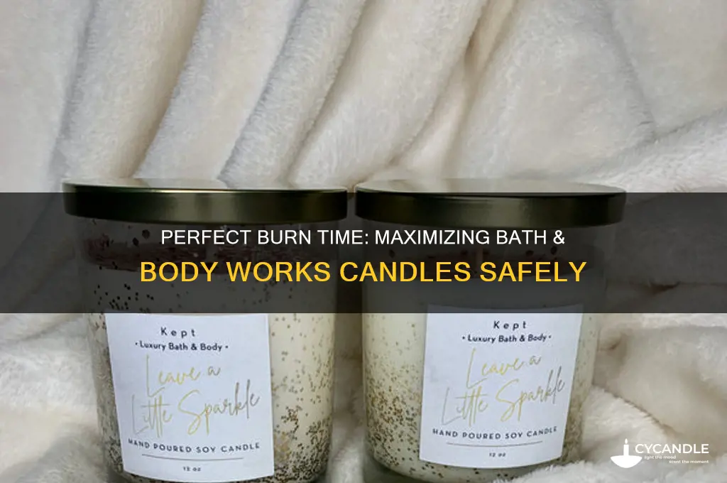 how long should you burn bath and body works candles