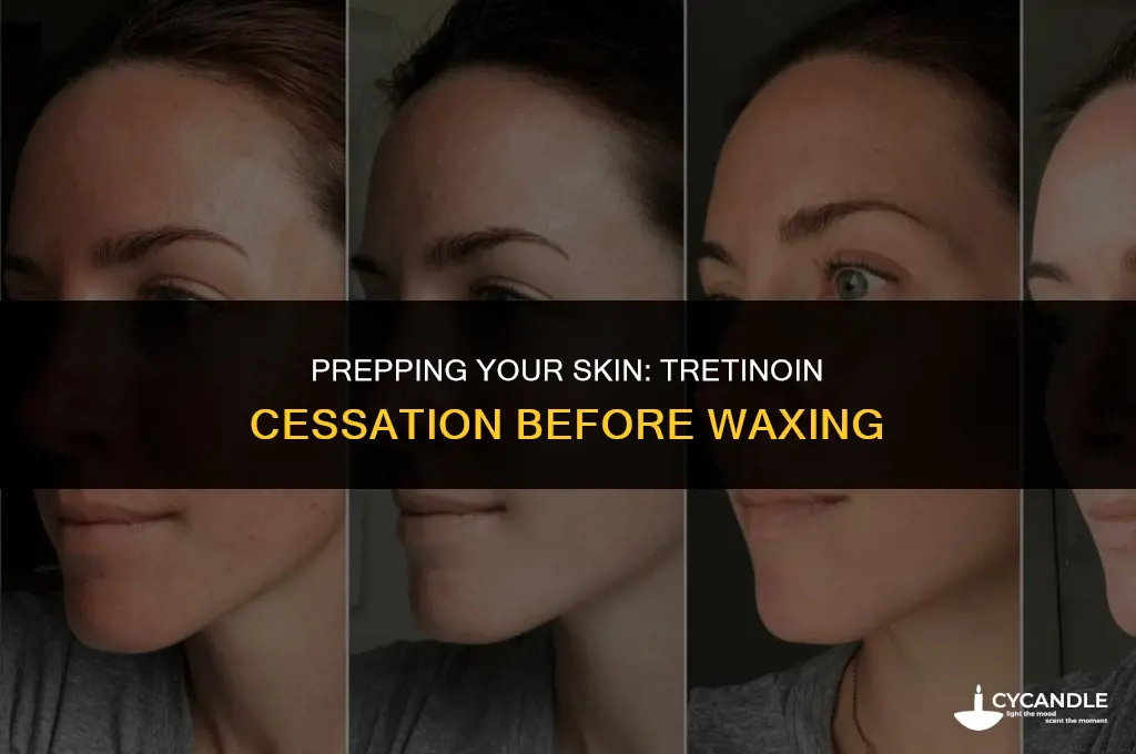 how long to stop using tretinoin before waxing