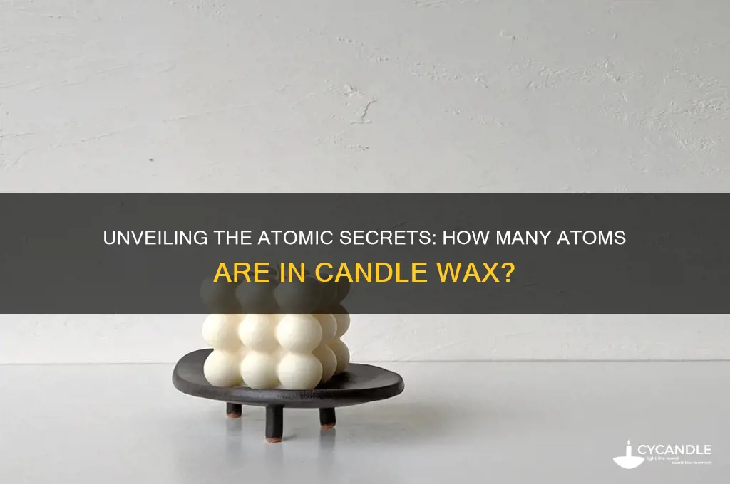 how many atoms in candle wax