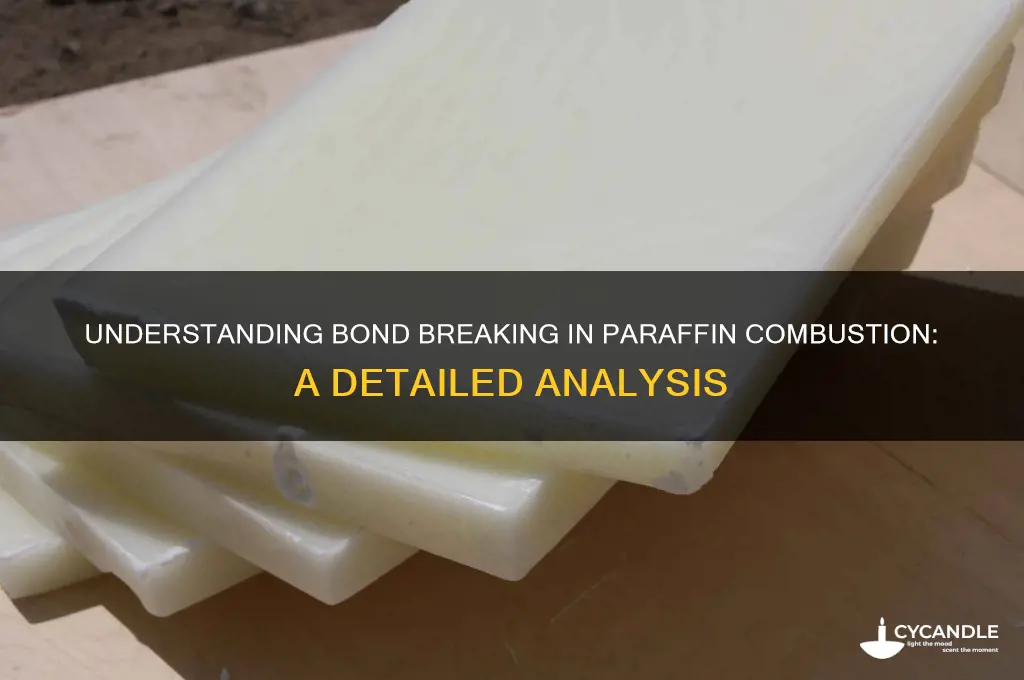 how many bonds are broken in the combustion of paraffin