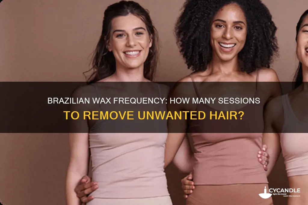 how many brazinian wax needed to remove hairs