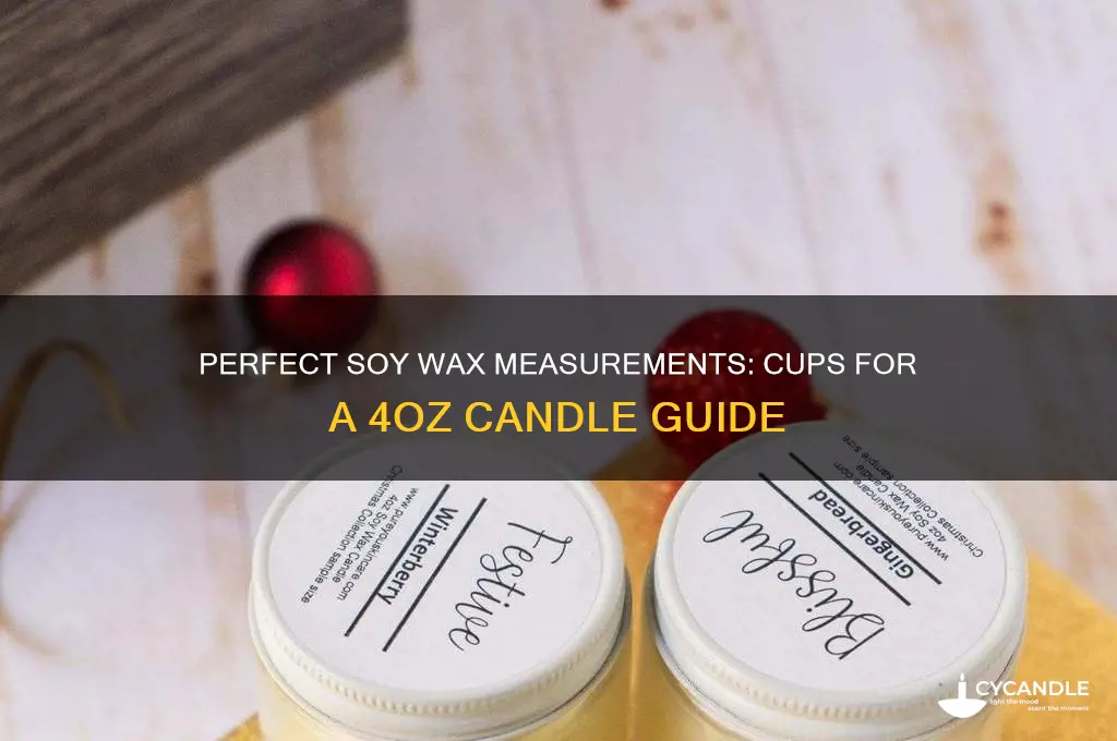 how many cups of soy wax for a 4oz candle