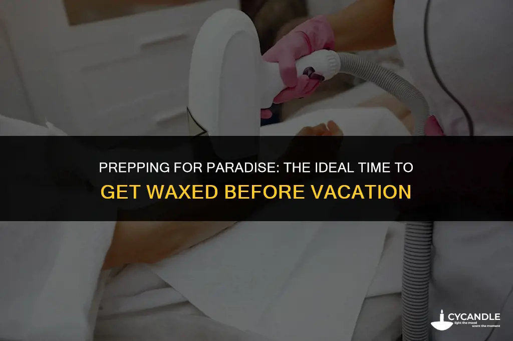 how many days before vacation should i get waxed