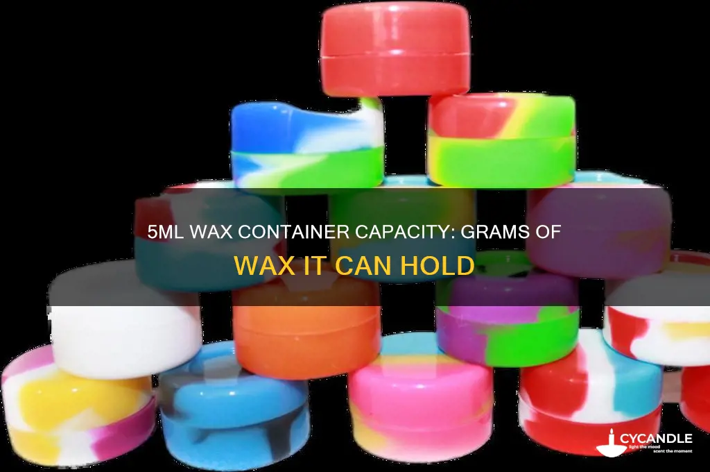 how many grams can a a 5ml wax container hold