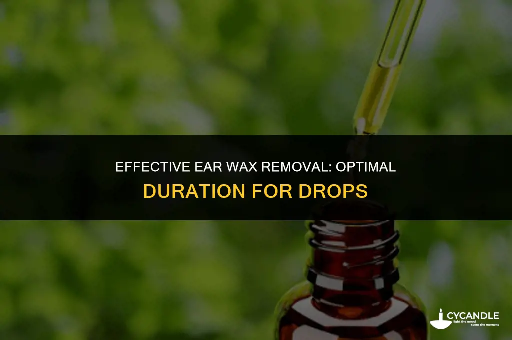 how many minutes should i leave ear wax drops in