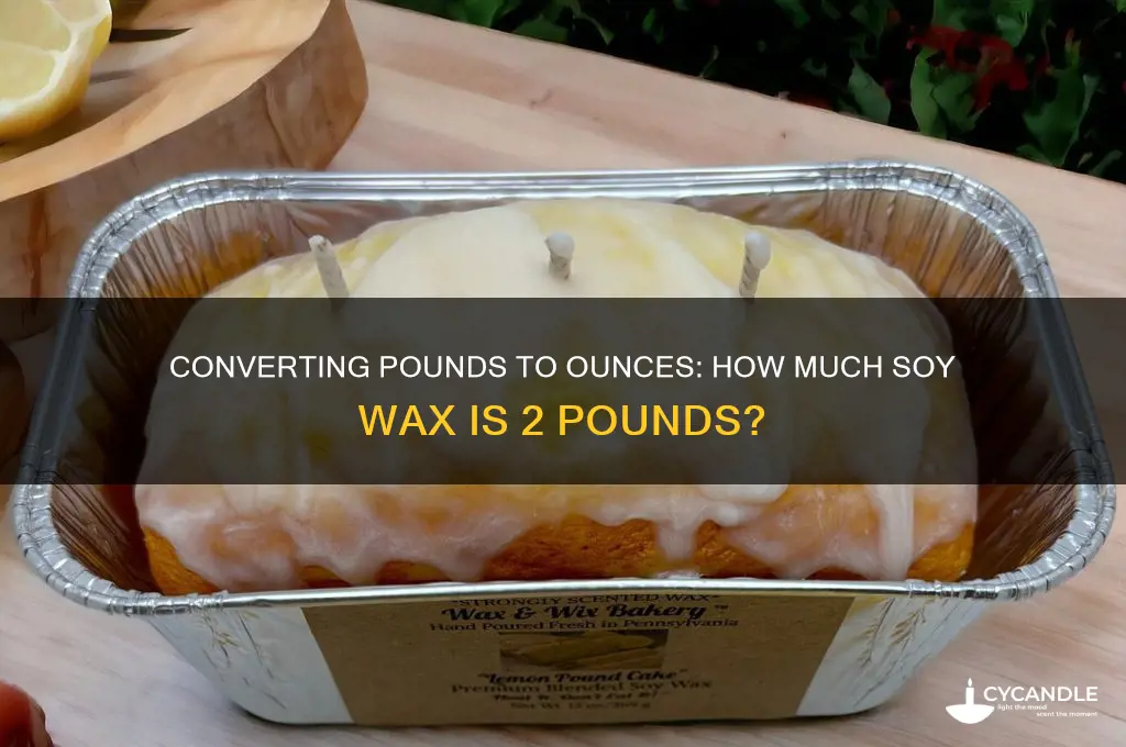 how many ounces does 2 pounds of soy wax make