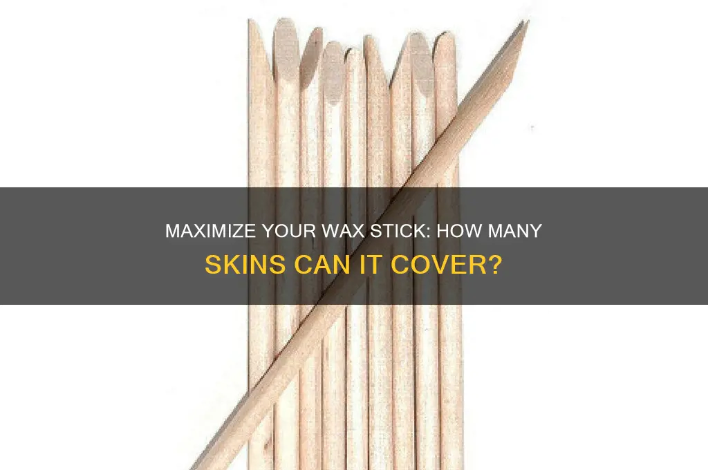 how many skins can wax with one stick of wax