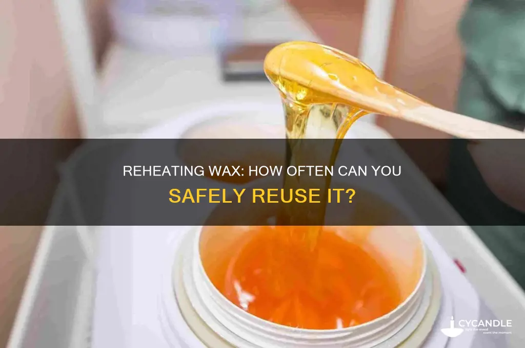 how many time can you reheat wax