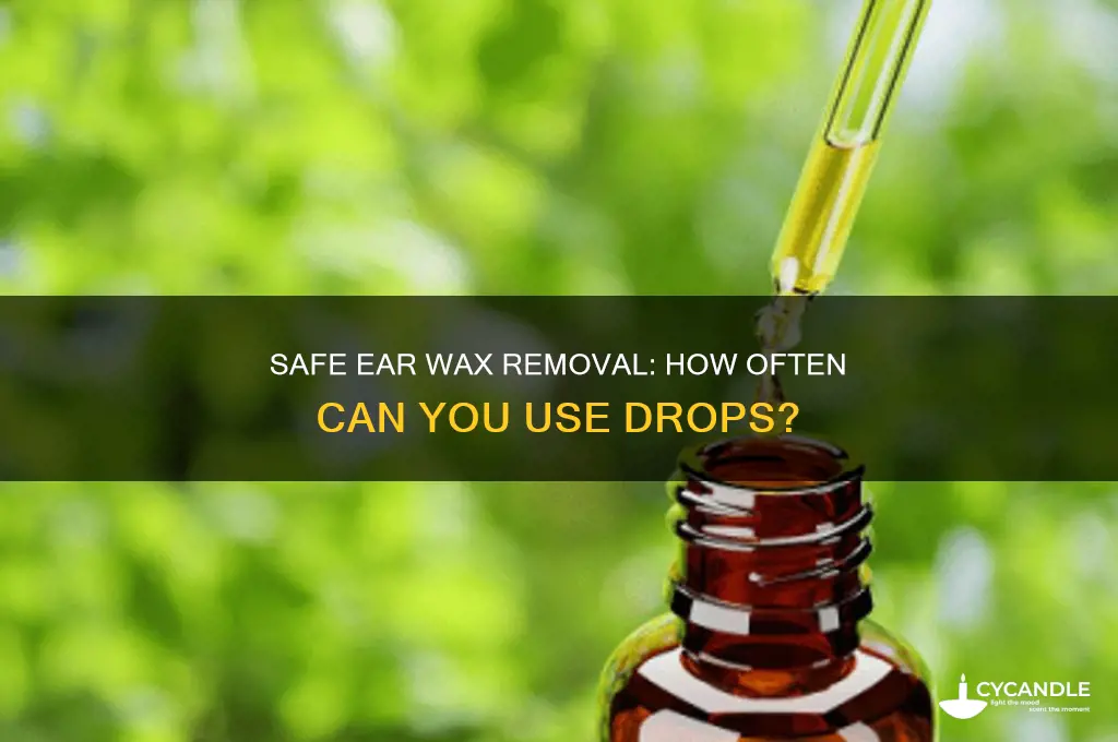 how many times can i use ear wax removal drops