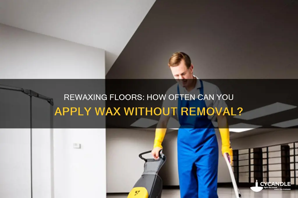 how many times rewax floors without removing wax