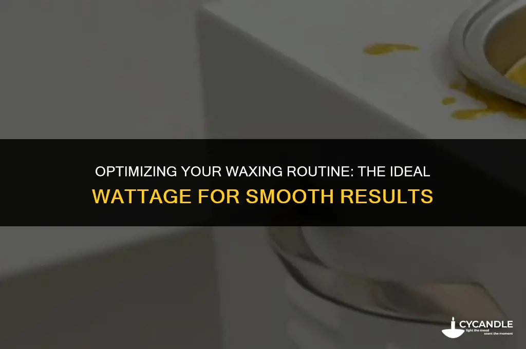how many watts do u use for wax