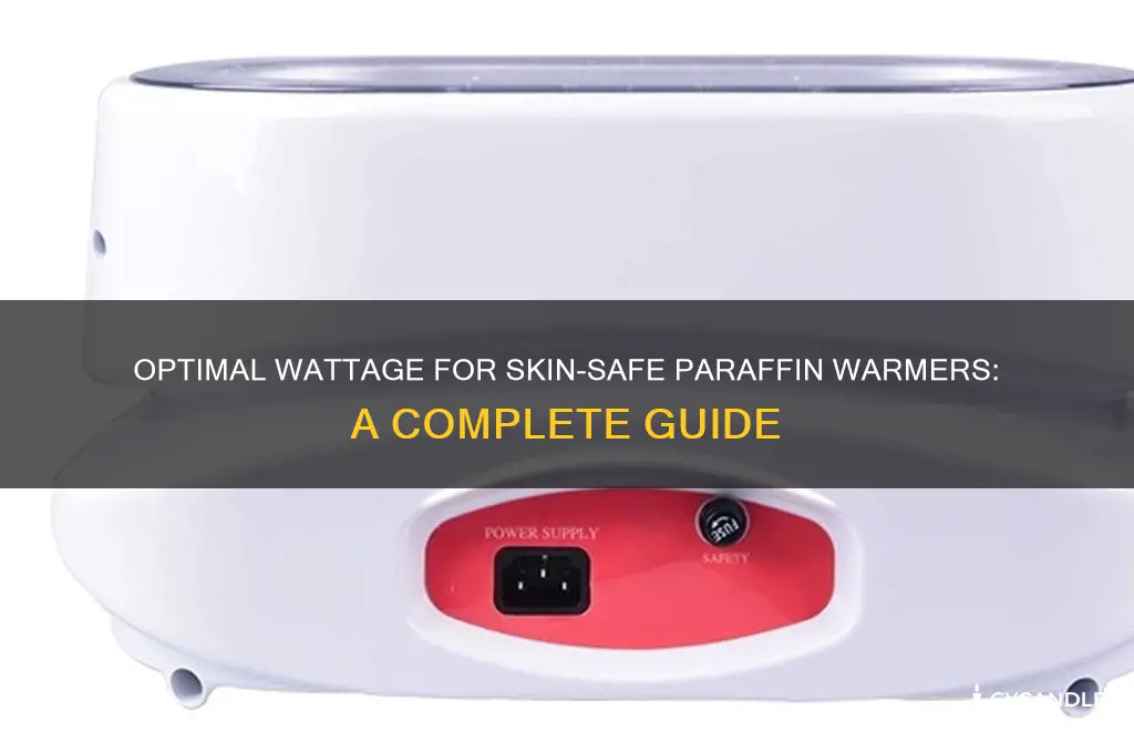 how many watts for a paraffin warmer for your skin
