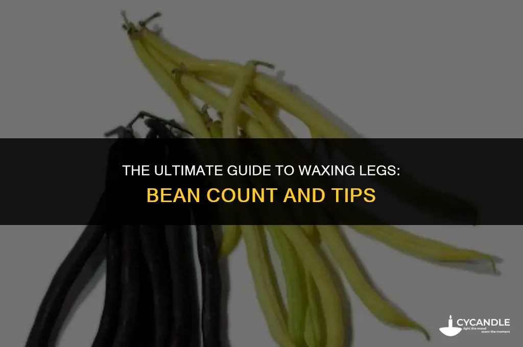 how many wax beans do you use to wax legs