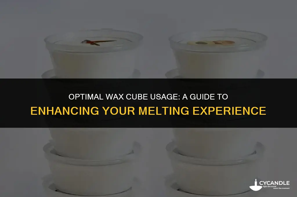 how many wax cubes to use at a time