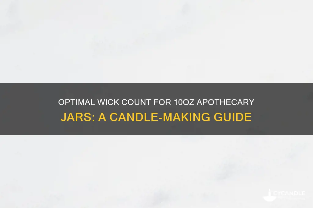 how many wicks per candle apothecary 10oz jar