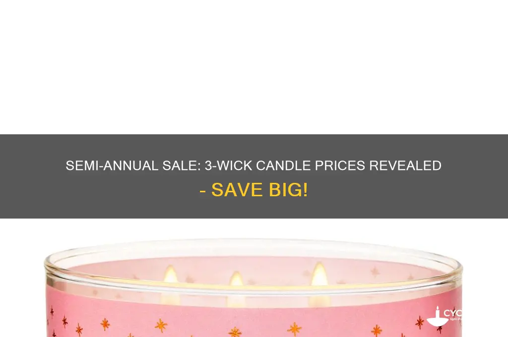 how much are 3 wick candles during semi annual sale