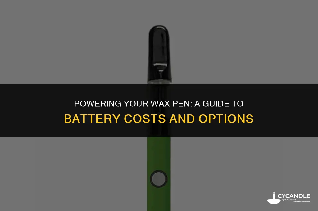 how much are batteries for a wax pen