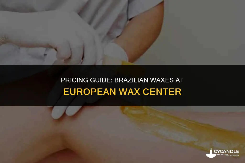 how much are brazilian waxes at european wax center