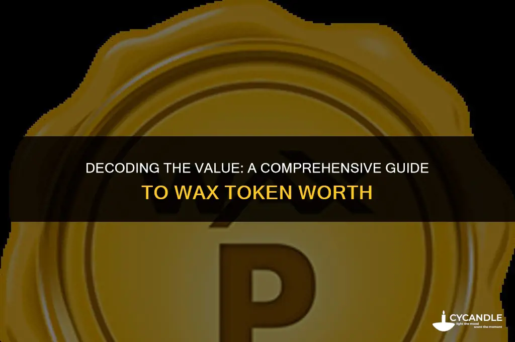 how much are wax tokens worth
