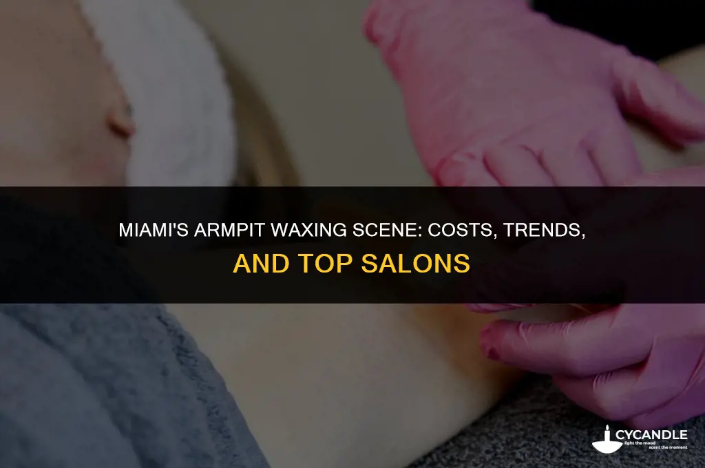 how much armpit wax miami