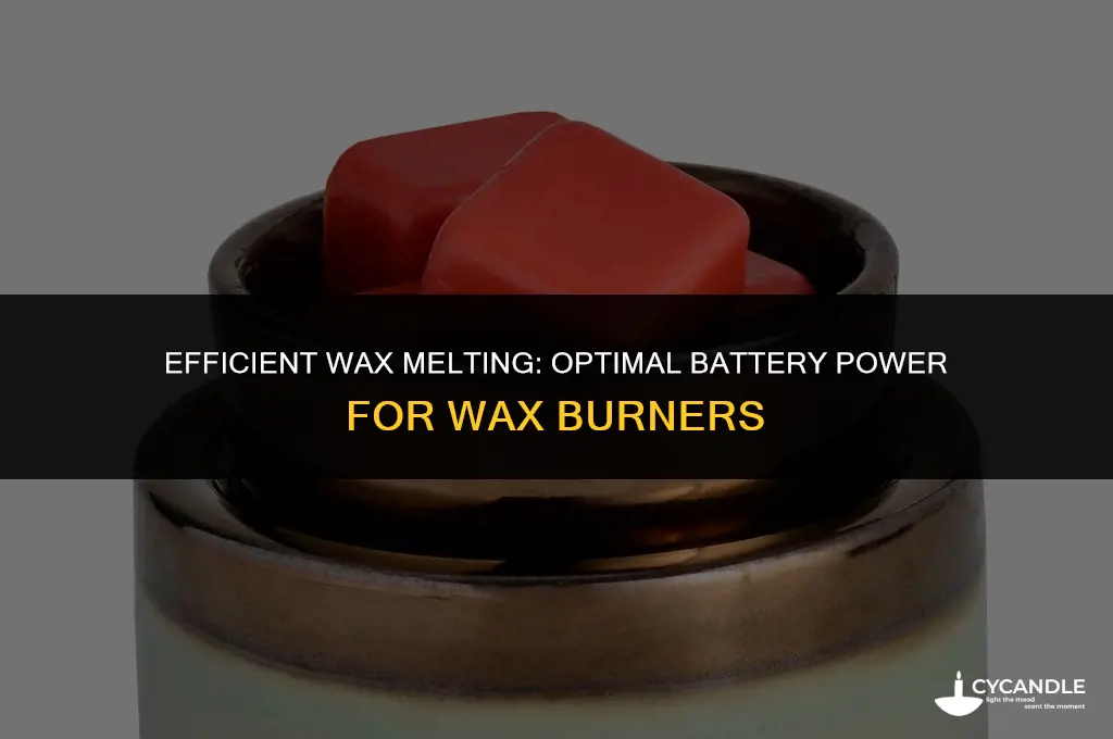 how much battery power to burn wax
