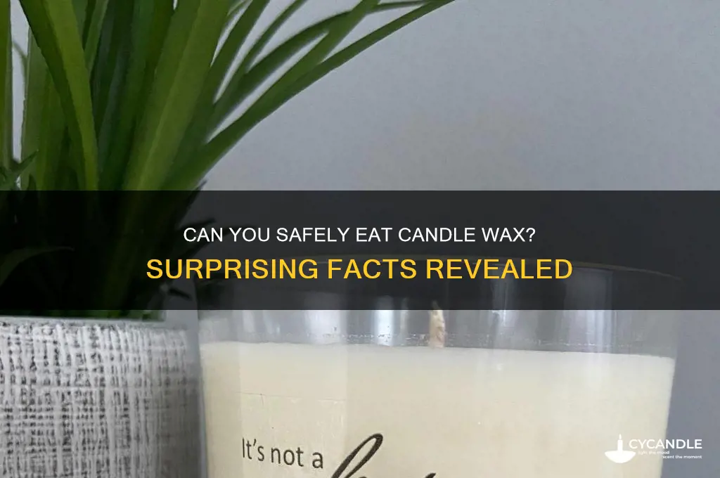 how much candle wax can you eat